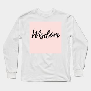 Wisdom - Pink Background Positive Affirmation Long Sleeve T-Shirt